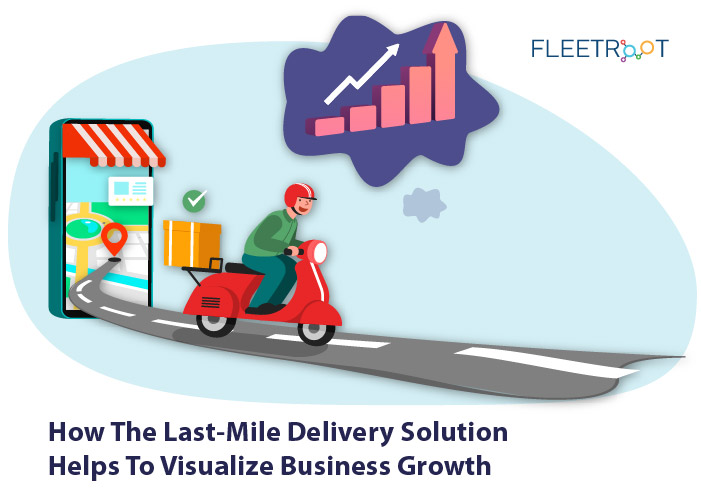How the Last-mile delivery solution helps to visualize business growth peaks and lows