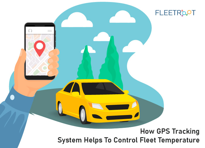 How GPS Tracking System Helps To Control Fleet Temperature