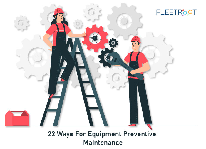 22 Ways For Equipment Preventive Maintenance