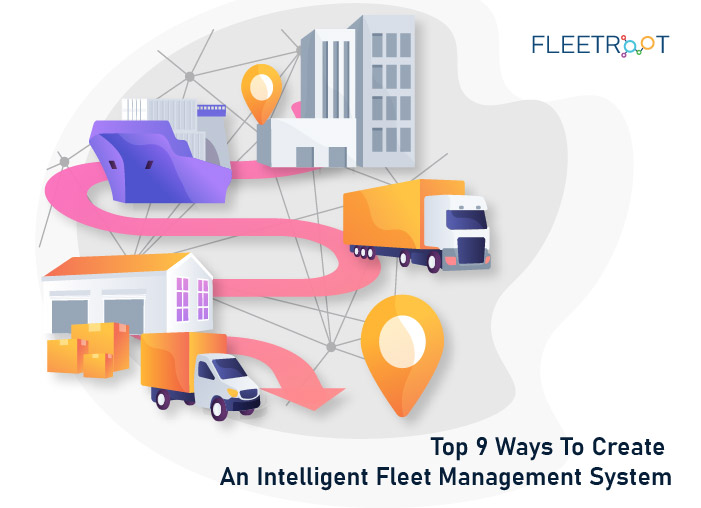 Top 9 Ways To Create An Intelligent Fleet Management System