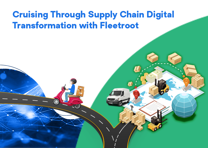 Cruising Through Supply Chain Digital Transformation with Fleetroot