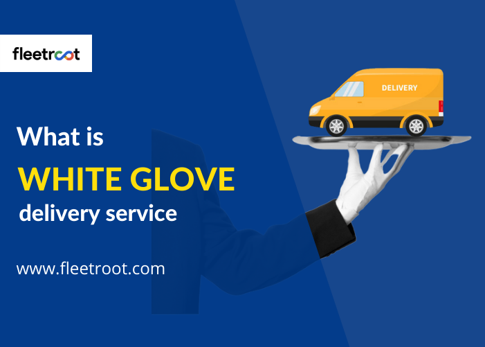 What Is White Glove Delivery Service? What Are Its Benefits?