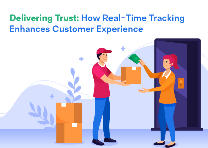 Delivering Trust: How Real-Time Tracking Enhances Customer Experience