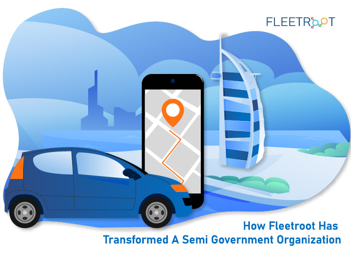 How Fleetroot Has Transformed A Semi Government Organization [Case Study]