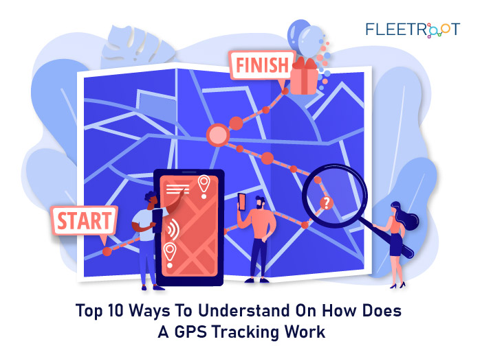 Top 10 Ways To Understand On How Does A GPS Tracking Work