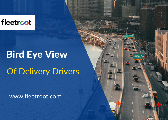 How To Get a Bird’s Eye View Of Delivery Drivers and Delivery Routes?