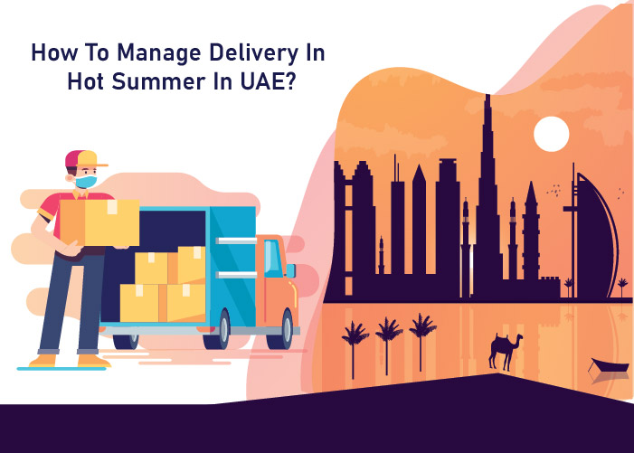 How to Manage Delivery In Hot Summer In UAE?