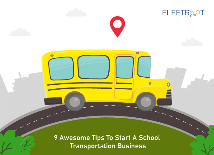 9 Awesome Tips To Start A School Transportation Business
