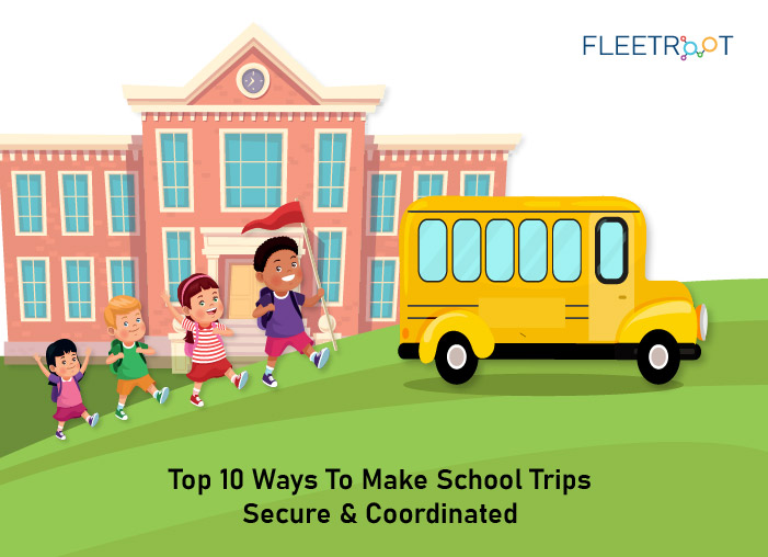 Top 10 Ways To Make School Trips Secure And Coordinated
