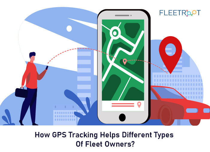 How GPS Tracking Helps Different Types of Fleet Owners?
