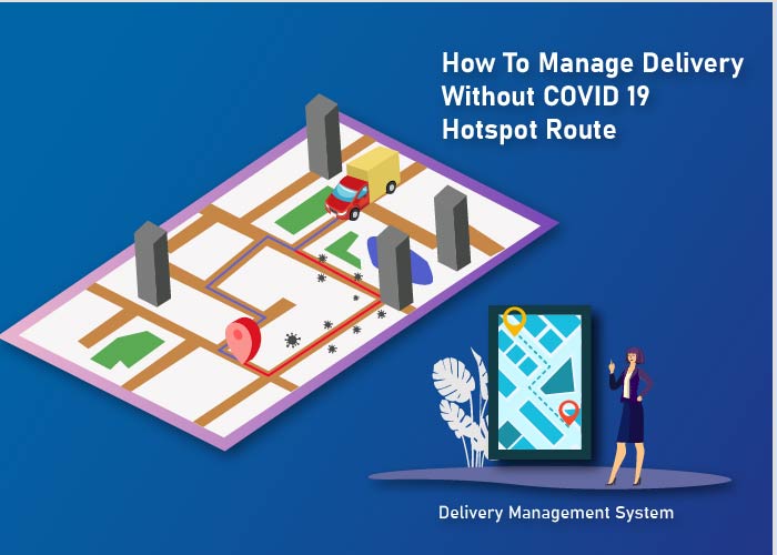 How To Manage Delivery Without COVID 19 Hotspot Route