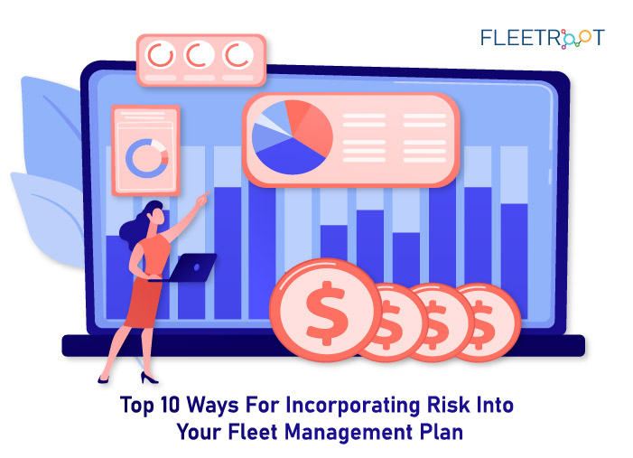 Top 10 Ways For Incorporating Risk Into Your Fleet Management Plan