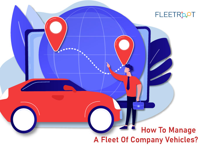 How To Manage A Fleet Of Company Vehicles?