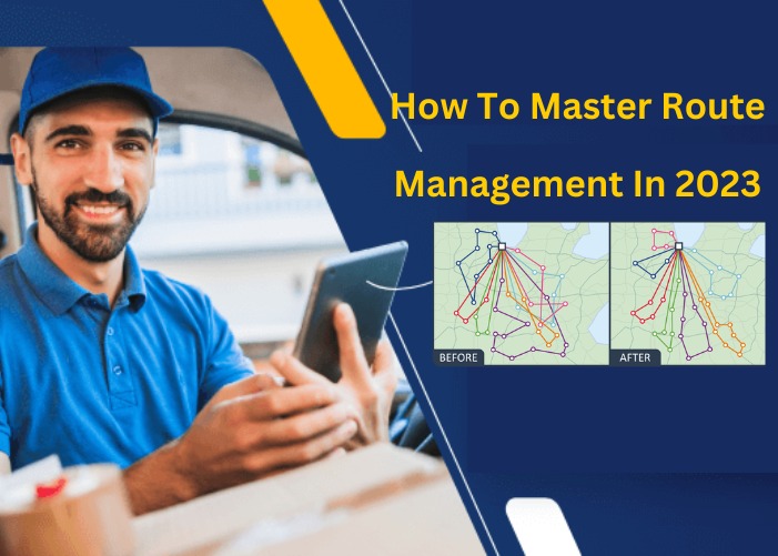 How To Master Route Management in 2023