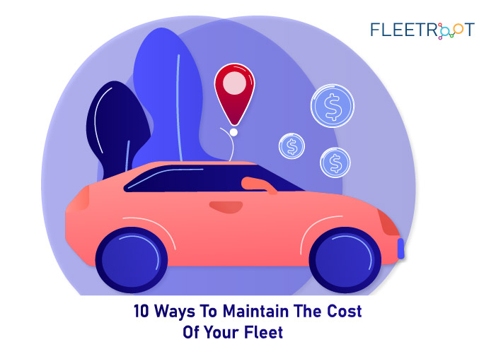 10 Ways To Maintain The Cost Of Your Fleet