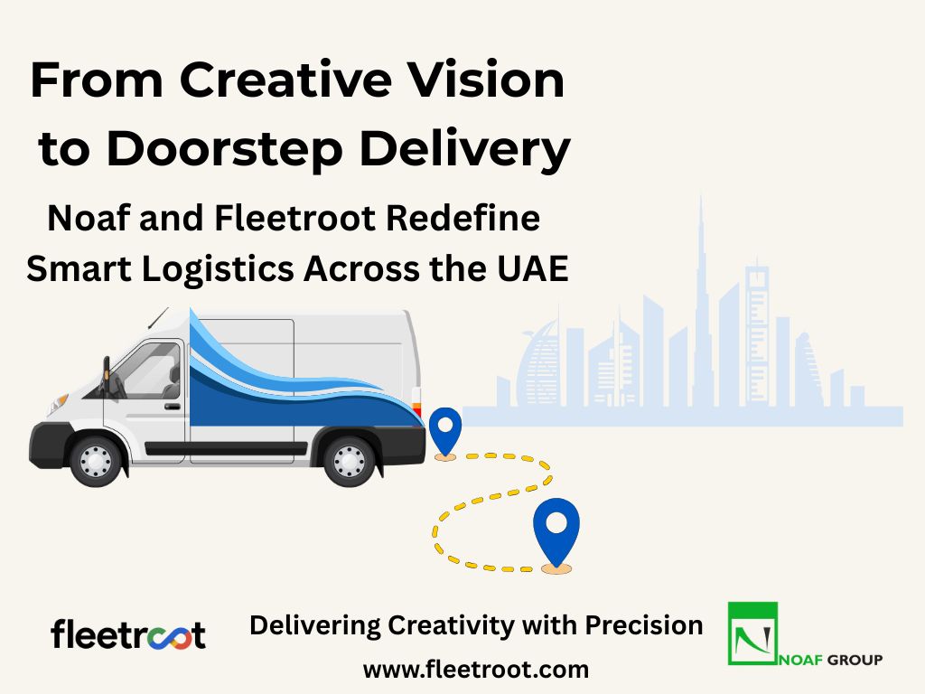 From Creative Vision to Doorstep Delivery: How Noaf andFleetroot Are Redefining Smart Logistics in the UAE