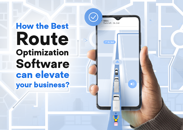 How the Best Route Optimization Software can elevate your business?