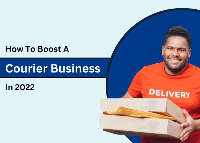 How To Boost A Courier Business In 2022