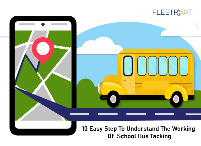 10 Easy Steps To Understand The Working Of School Bus Tracking