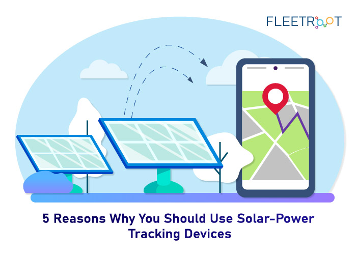5 Reasons Why You Should Use Solar-Power Tracking Devices
