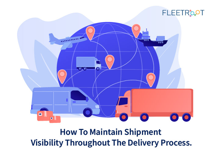 How to maintain shipment visibility throughout the delivery process