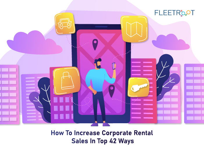 How To Increase Corporate Rental Sales In Top 42 Ways