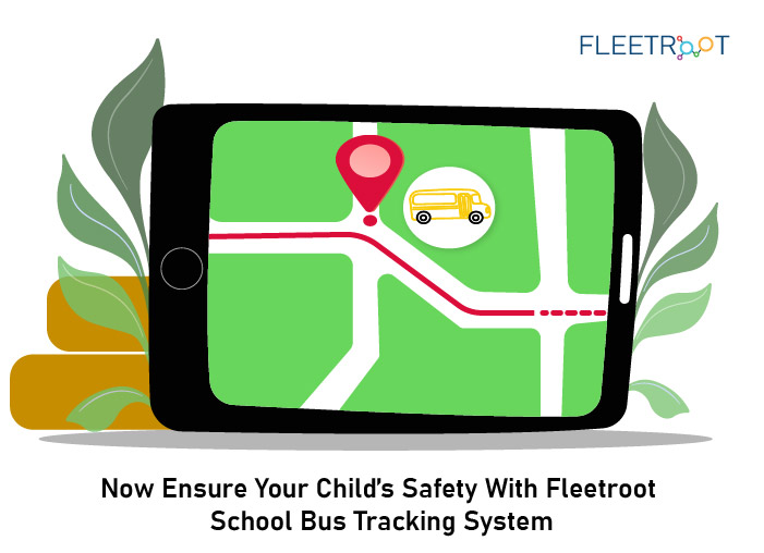 Now Ensure Your Child’s Safety With Fleetroot School Bus Tracking System