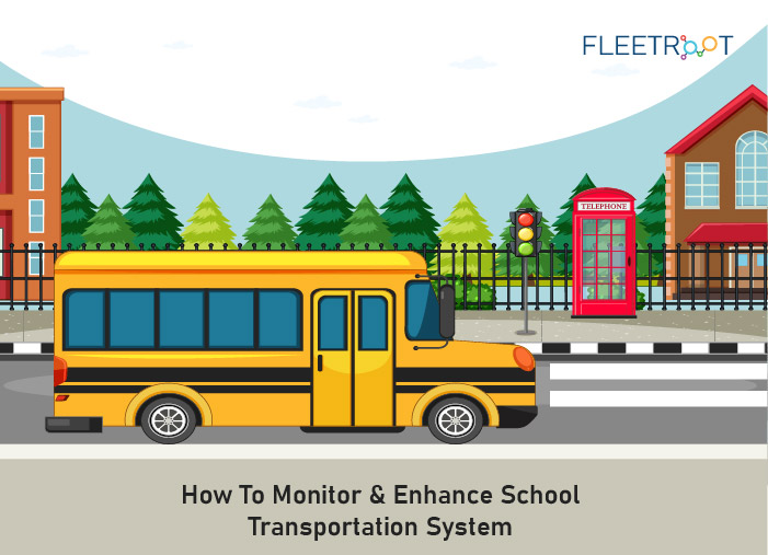 How To Monitor & Enhance School Transportation System
