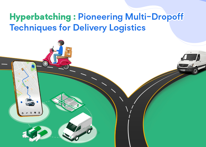 Hyperbatching : Pioneering Multi-Dropoff Techniques for Delivery Logistics