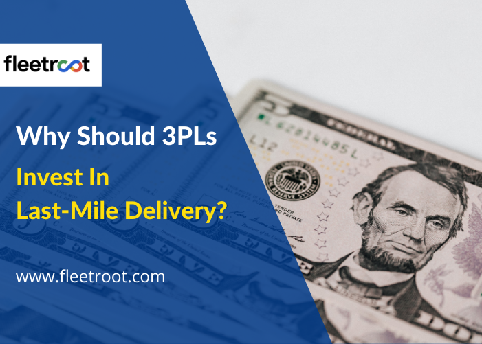 Why Should 3PLs Invest in the Last Mile Visibility?