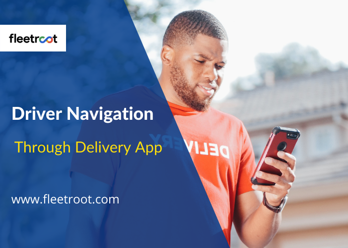 How To Ensure Driver Navigation Through A Delivery App?