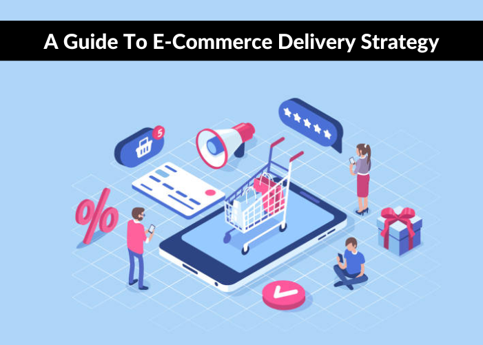 Fleetroot - A Guide To E-commerce Delivery Strategy